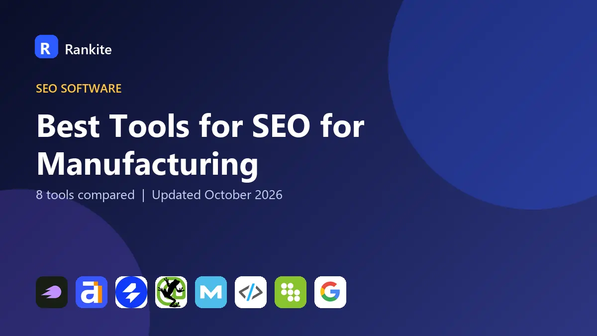 Best Tools for SEO for Manufacturing in 2026: 8 Tools Compared