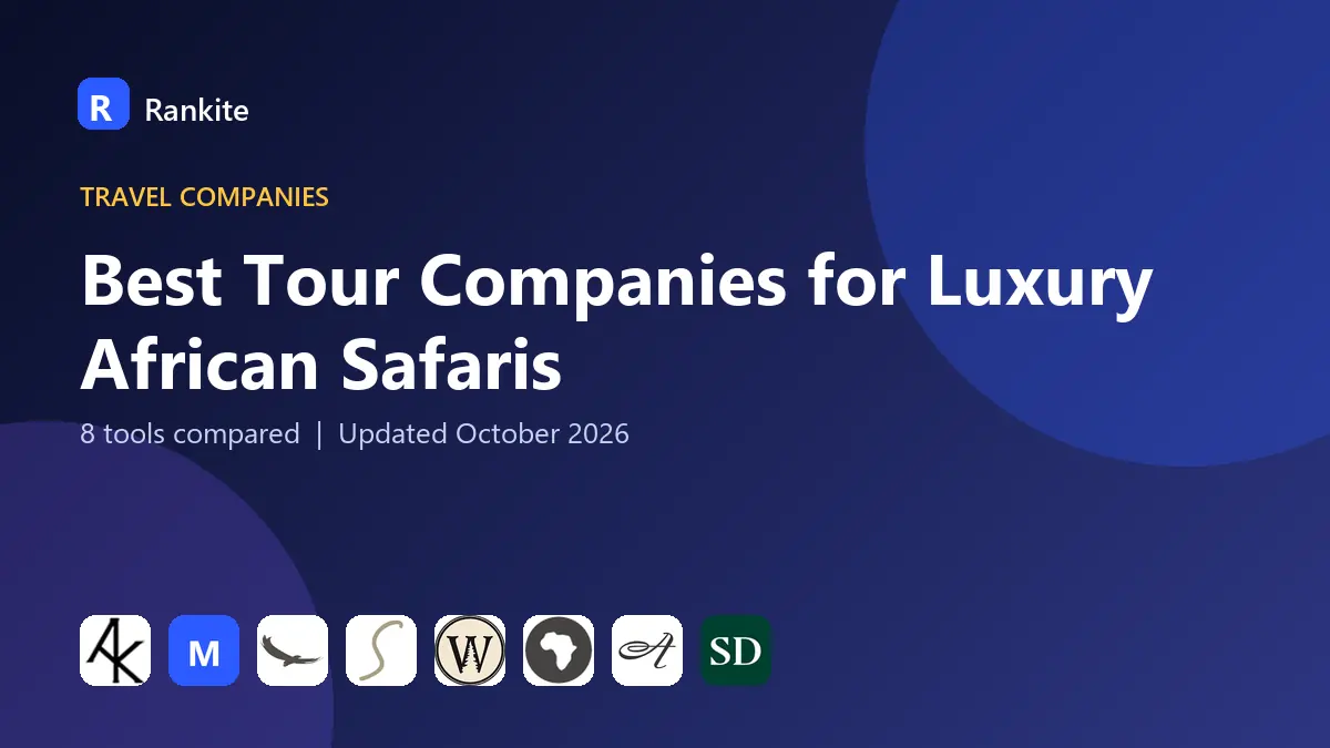 Best Tour Companies for Luxury African Safaris in 2026: 8 Compared