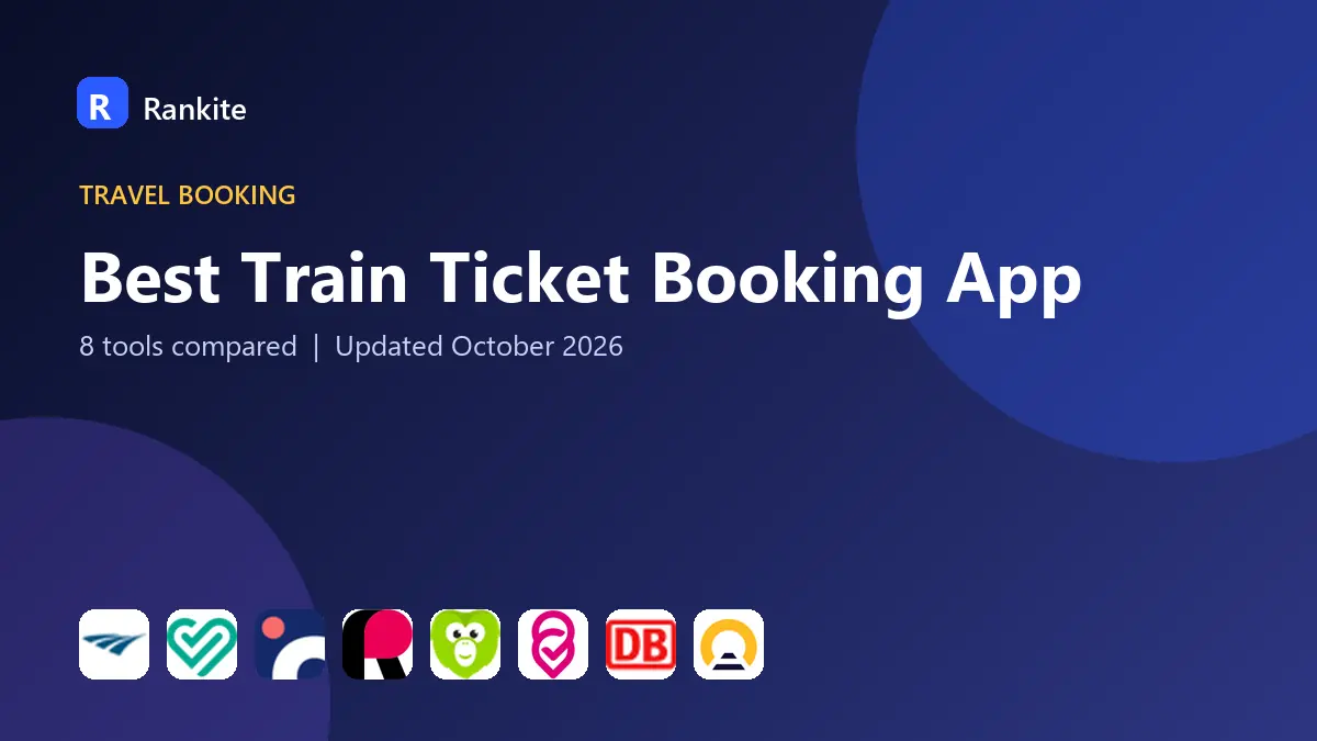 Best Train Ticket Booking App in 2026: 8 Tools Compared