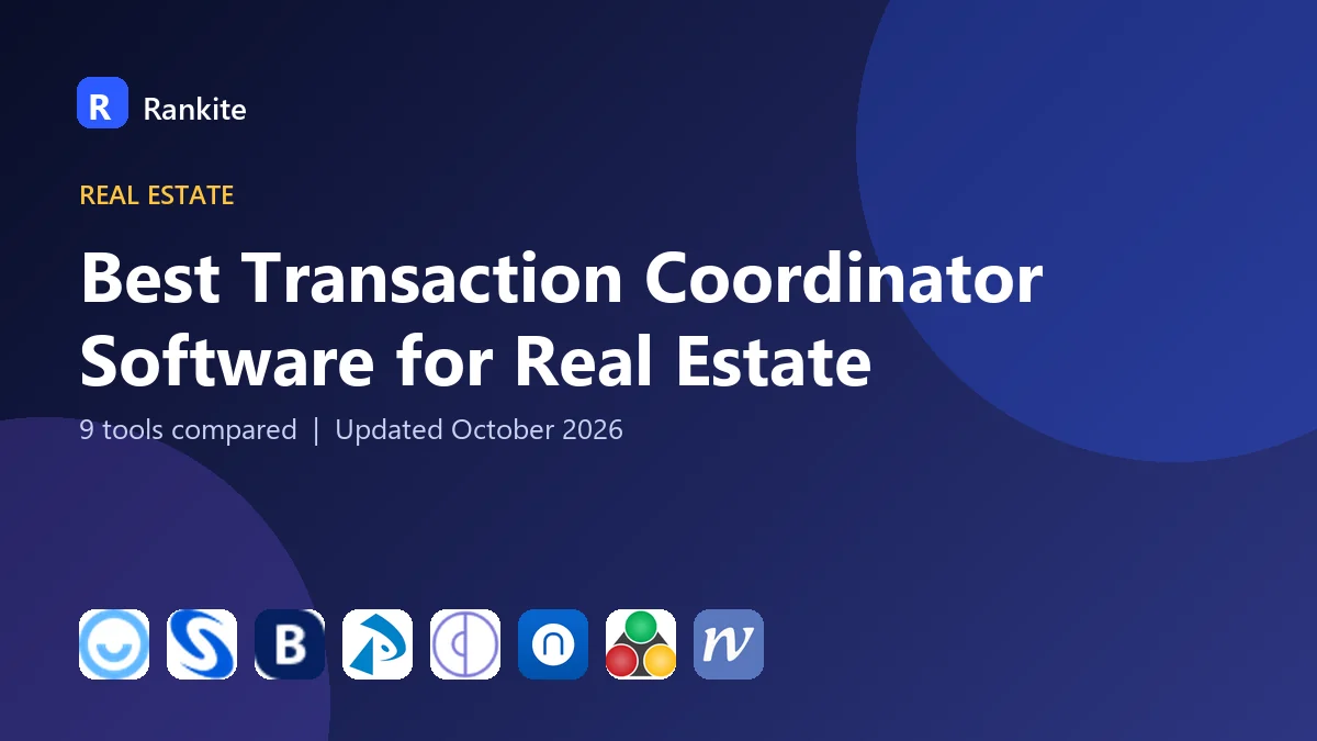 Best Transaction Coordinator Software for Real Estate in 2026: 9 Tools Compared