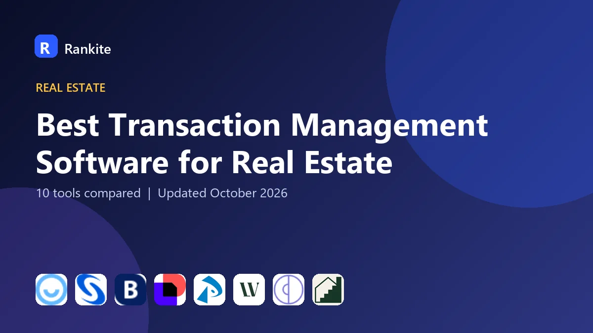 Best Transaction Management Software for Real Estate in 2026: 10 Tools Compared