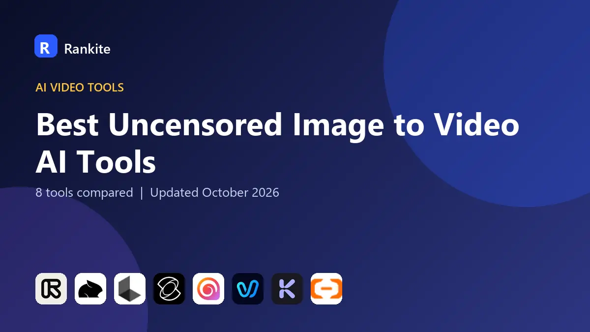 Best Uncensored Image to Video AI Tools in 2026: 8 Tools Compared