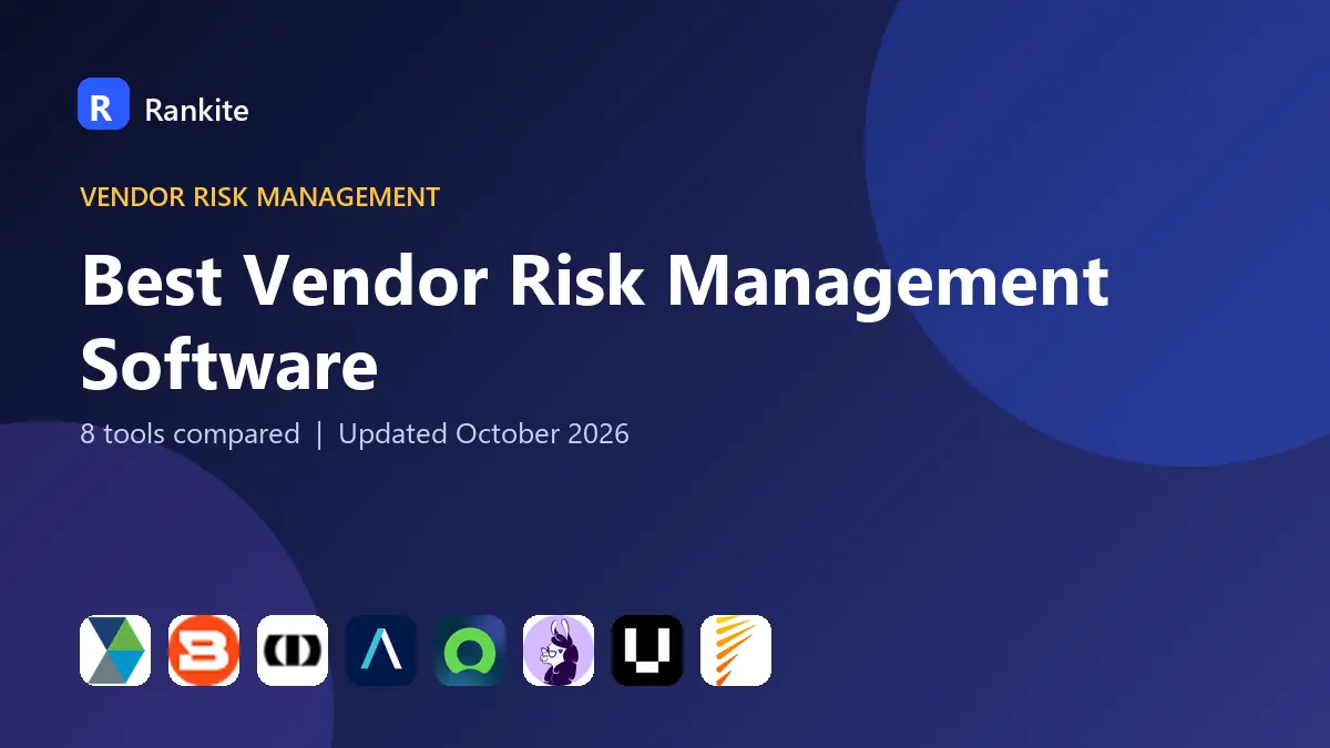 Best Vendor Risk Management Software in 2026: 8 Tools Compared