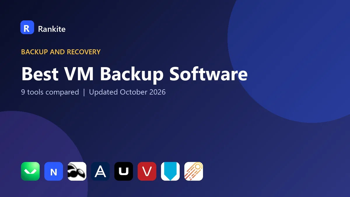 Best VM Backup Software in 2026: 9 Tools Compared