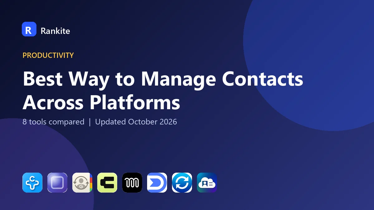 Best Way to Manage Contacts Across Platforms in 2026: 8 Tools Compared