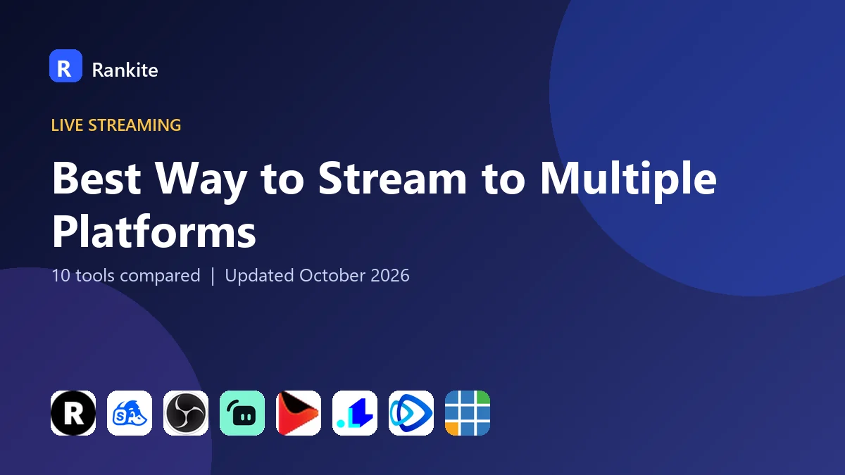 Best Way to Stream to Multiple Platforms in 2026: 10 Tools Compared