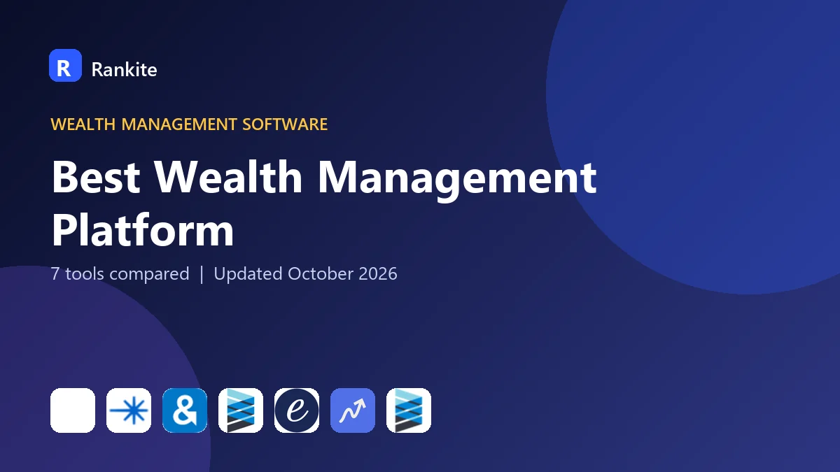 Best Wealth Management Platform: 7 Tools Compared
