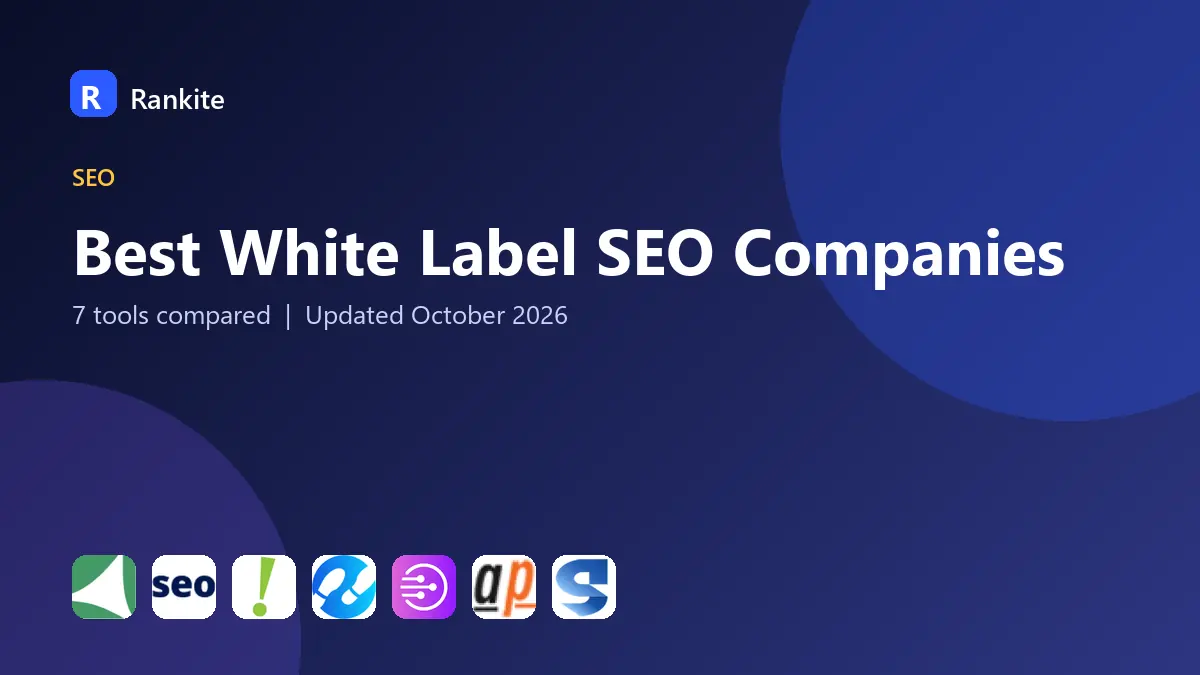 Best White Label SEO Companies in 2026: 7 Tools Compared