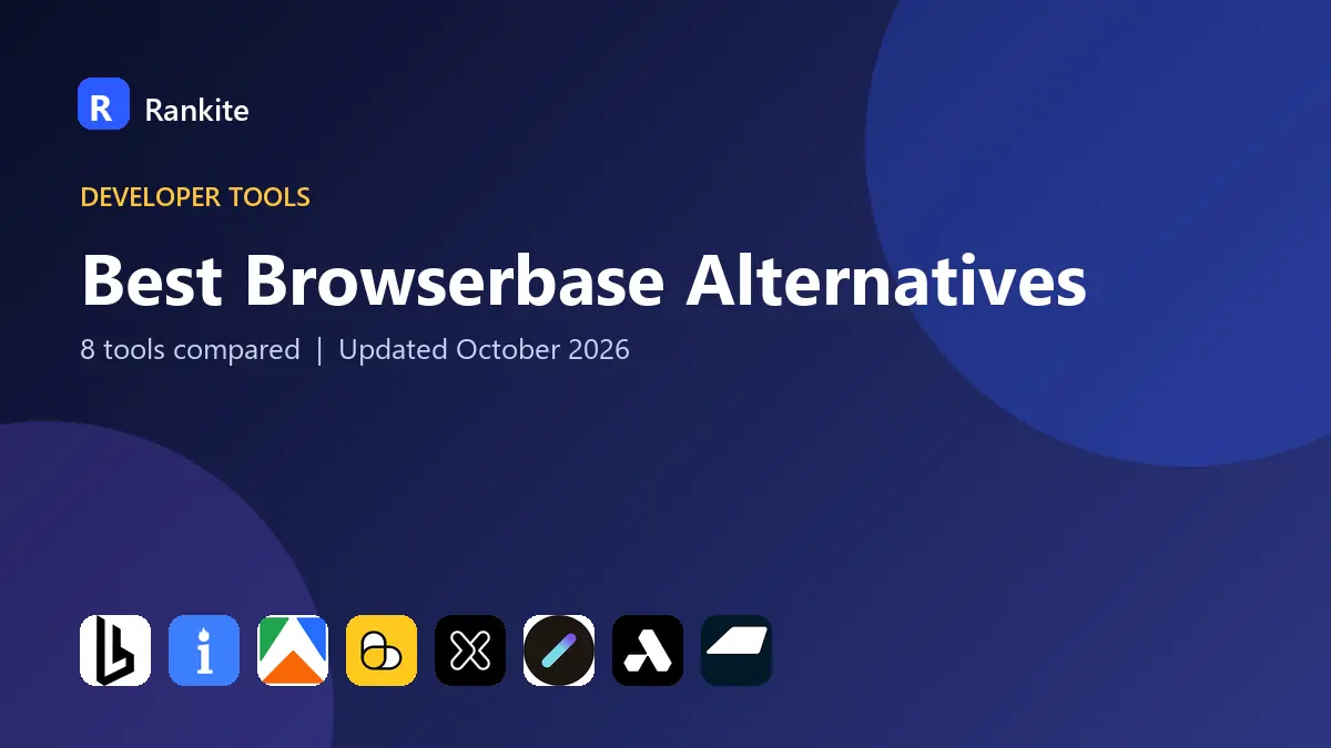 Best Browserbase Alternatives in 2026: 8 Tools Compared