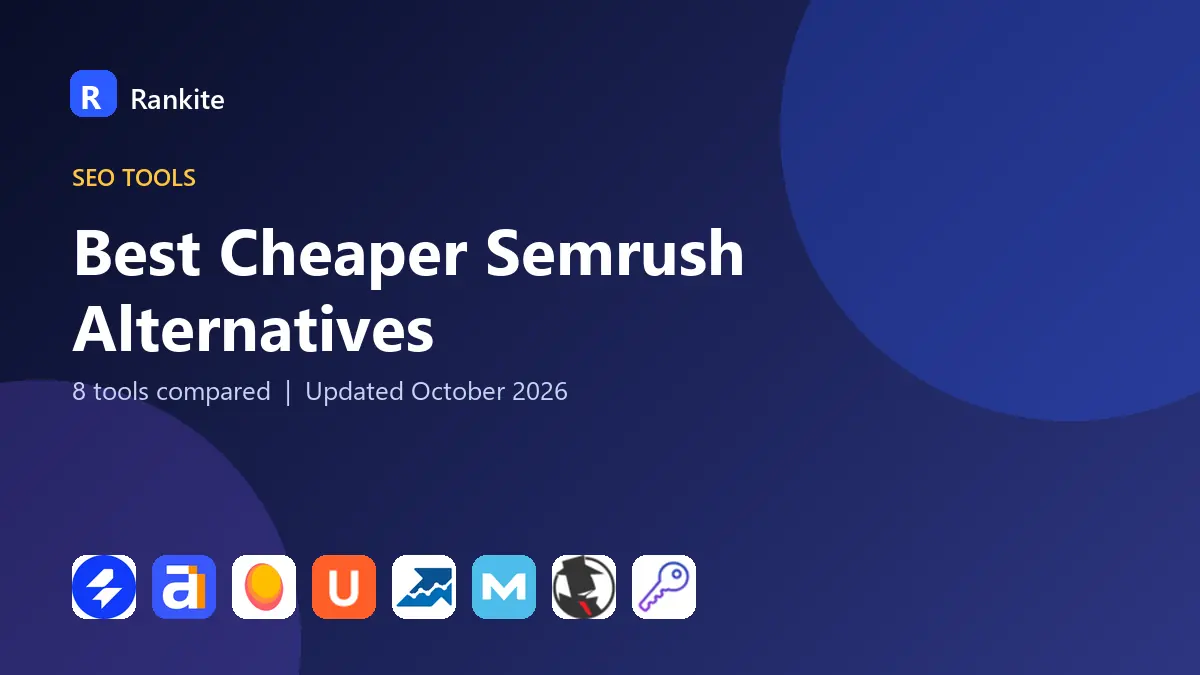 Best Cheaper Semrush Alternatives in 2026: 8 Tools Compared