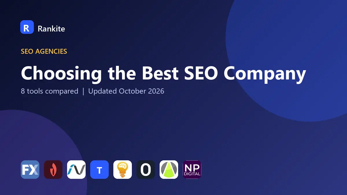 Choosing the Best SEO Company in 2026: 8 Tools Compared