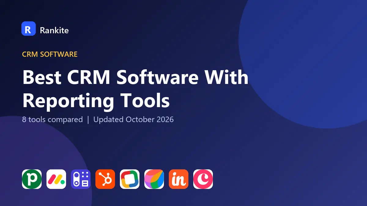 Best CRM Software With Reporting Tools in 2026: 8 Tools Compared