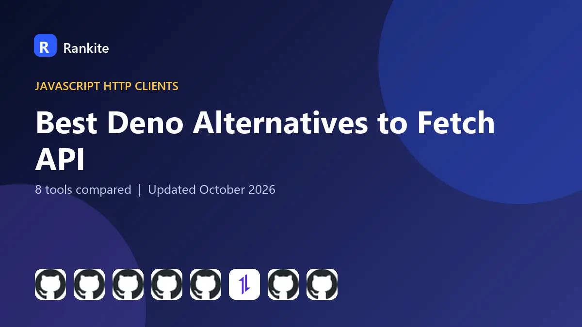 Best Deno Alternatives to Fetch API in 2026: 8 Tools Compared