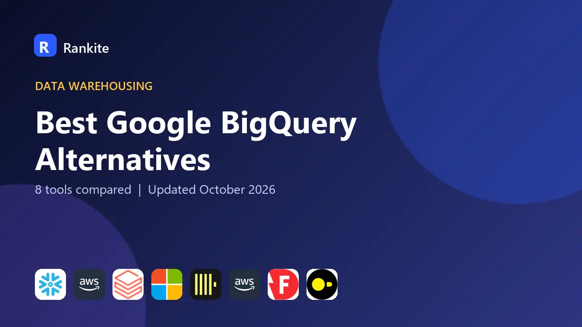 Best Google BigQuery Alternatives in 2026: 8 Tools Compared