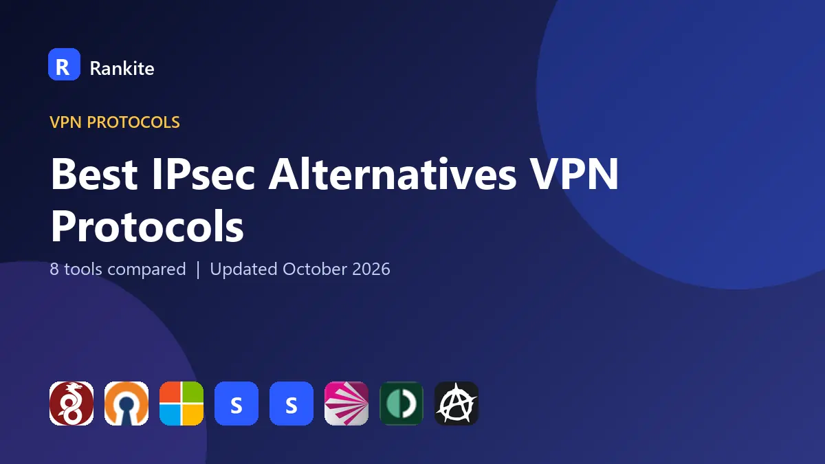 Best IPsec Alternatives VPN Protocols in 2026: 8 Tools Compared