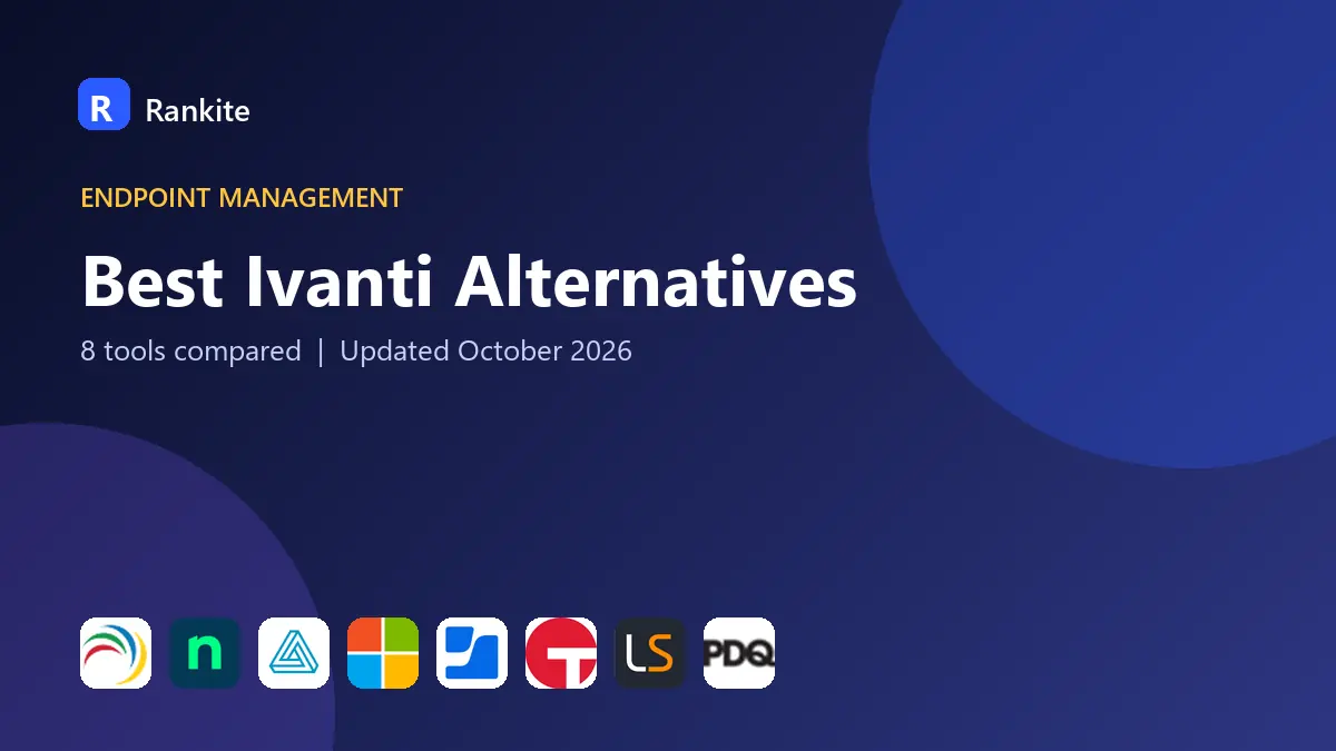 Best Ivanti Alternatives in 2026: 8 Tools Compared