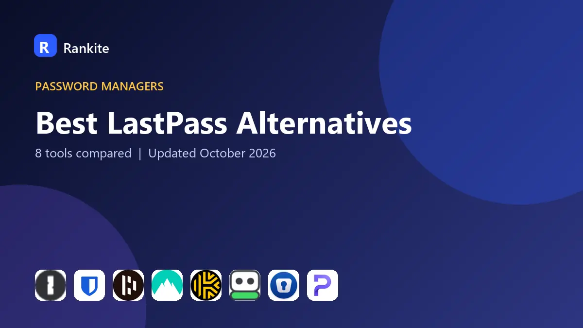 Best LastPass Alternatives in 2026: 8 Tools Compared