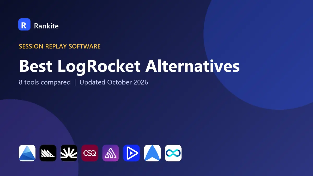 Best LogRocket Alternatives in 2026: 8 Tools Compared