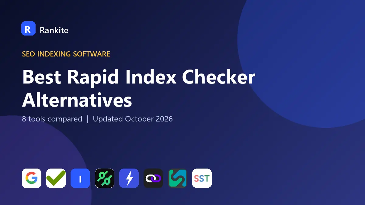 Best Rapid Index Checker Alternatives in 2026: 8 Tools Compared