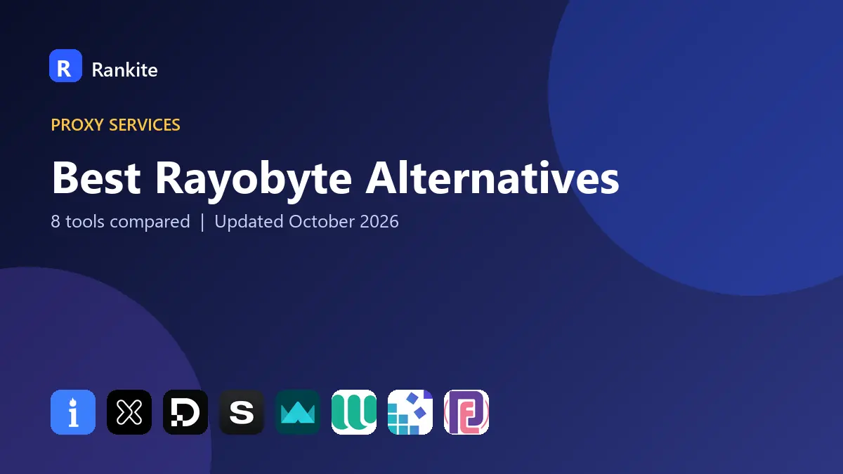 Best Rayobyte Alternatives in 2026: 8 Tools Compared