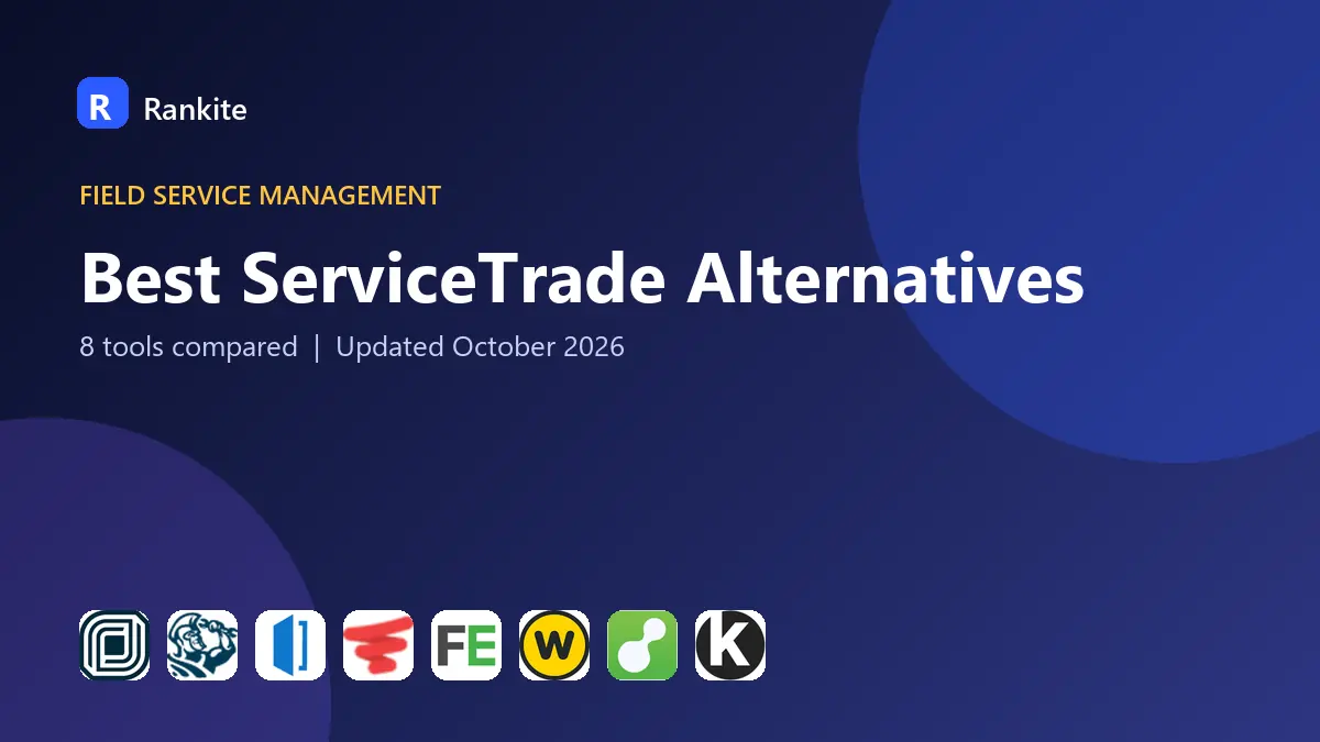 Best ServiceTrade Alternatives in 2026: 8 Field Service Tools Compared