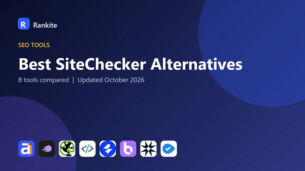 Best SiteChecker Alternatives in 2026: 8 SEO Audit Tools Compared