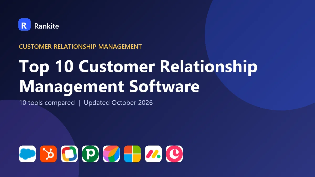 Top 10 Customer Relationship Management Software in 2026: 10 Tools Compared