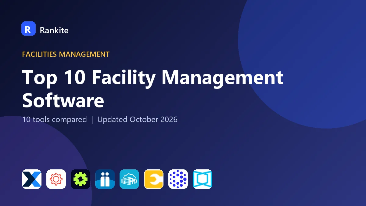 Top 10 Facility Management Software in 2026: 10 Tools Compared