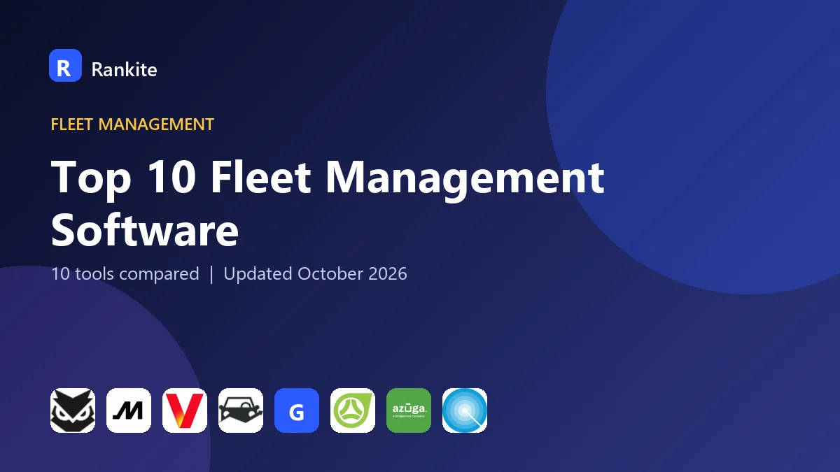Top 10 Fleet Management Software in 2026: 10 Tools Compared