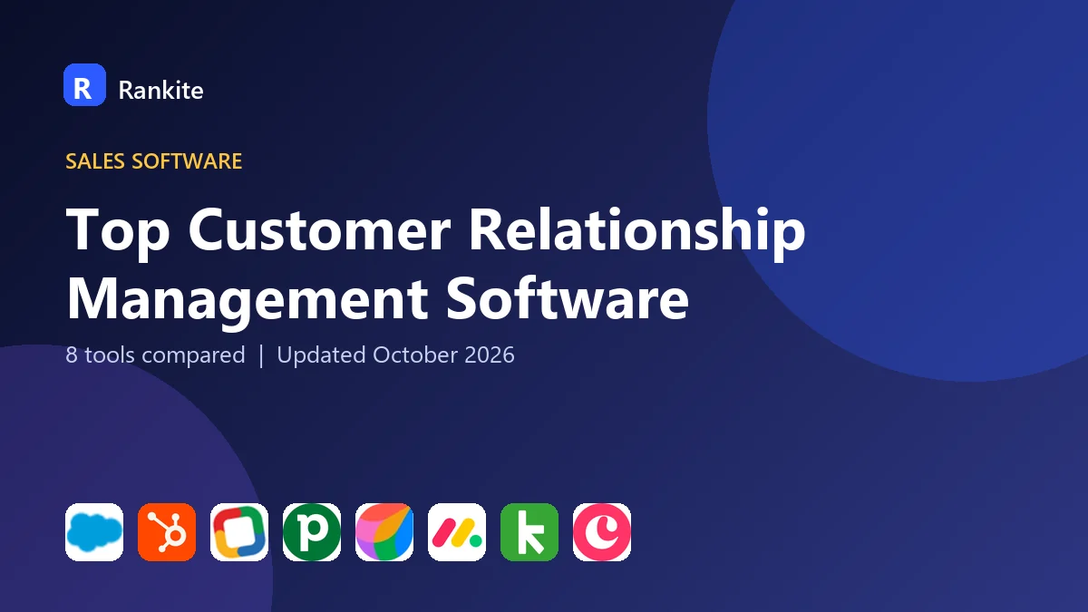 Top Customer Relationship Management Software: 8 Tools Compared