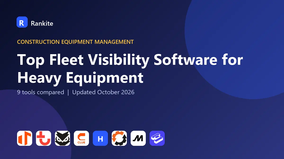 Top Fleet Visibility Software for Heavy Equipment in 2026: 9 Tools Compared