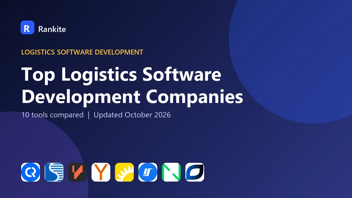 Top Logistics Software Development Companies in 2026: 10 Tools Compared
