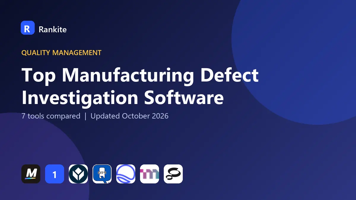Top Manufacturing Defect Investigation Software in 2026: 7 Tools Compared