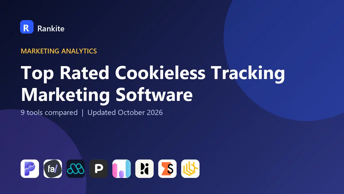 Top Rated Cookieless Tracking Marketing Software in 2026: 9 Tools Compared