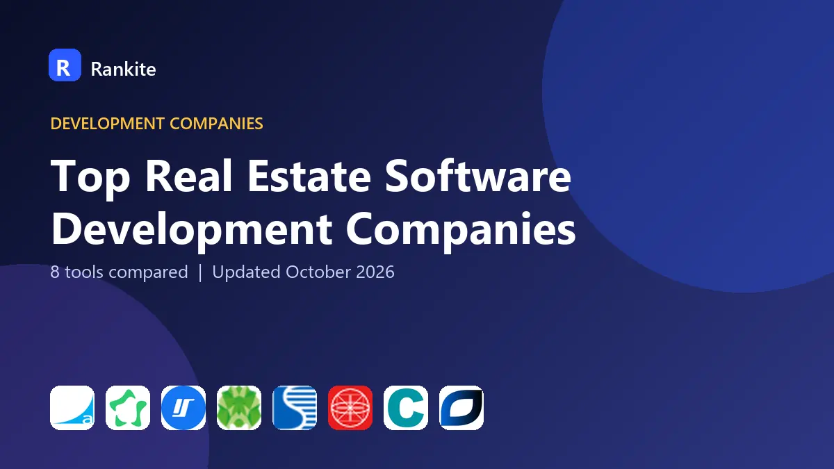 Top Real Estate Software Development Companies in 2026: 8 Tools Compared