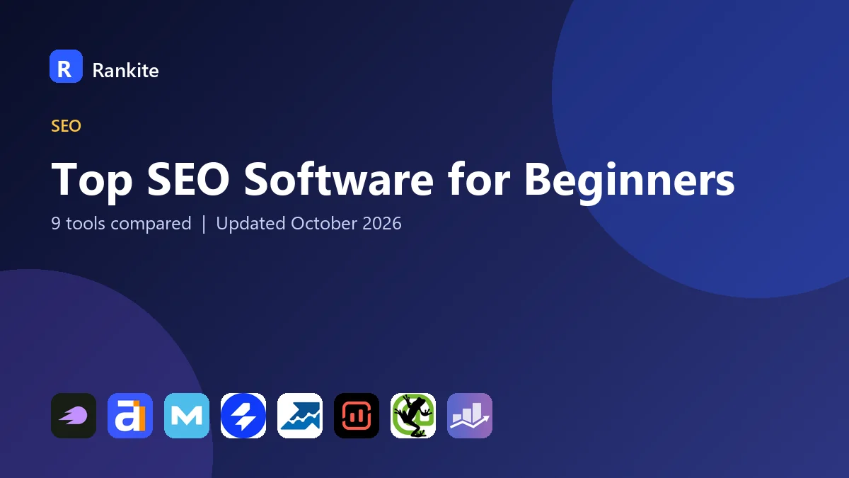 Top SEO Software for Beginners in 2026: 9 Tools Compared