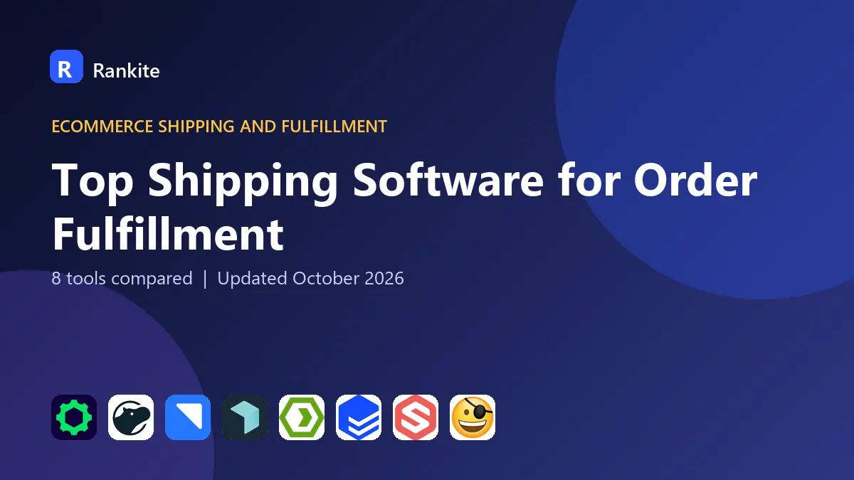 Top Shipping Software for Order Fulfillment in 2026: 8 Tools Compared