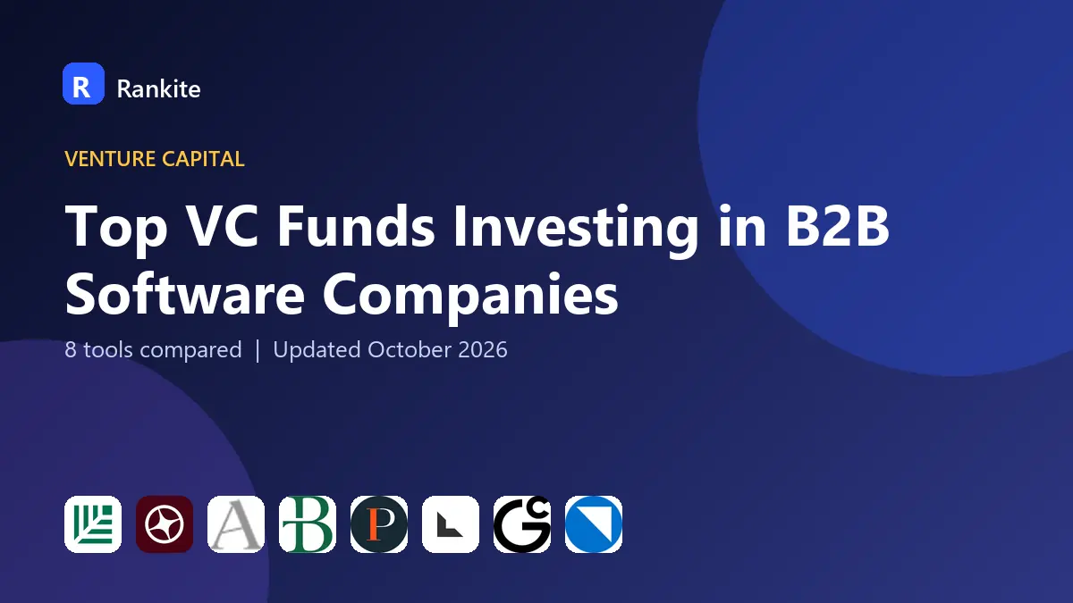 Top VC Funds Investing in B2B Software Companies in 2026: 8 Funds Compared