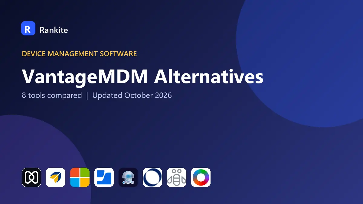 VantageMDM Alternatives in 2026: 8 Tools Compared