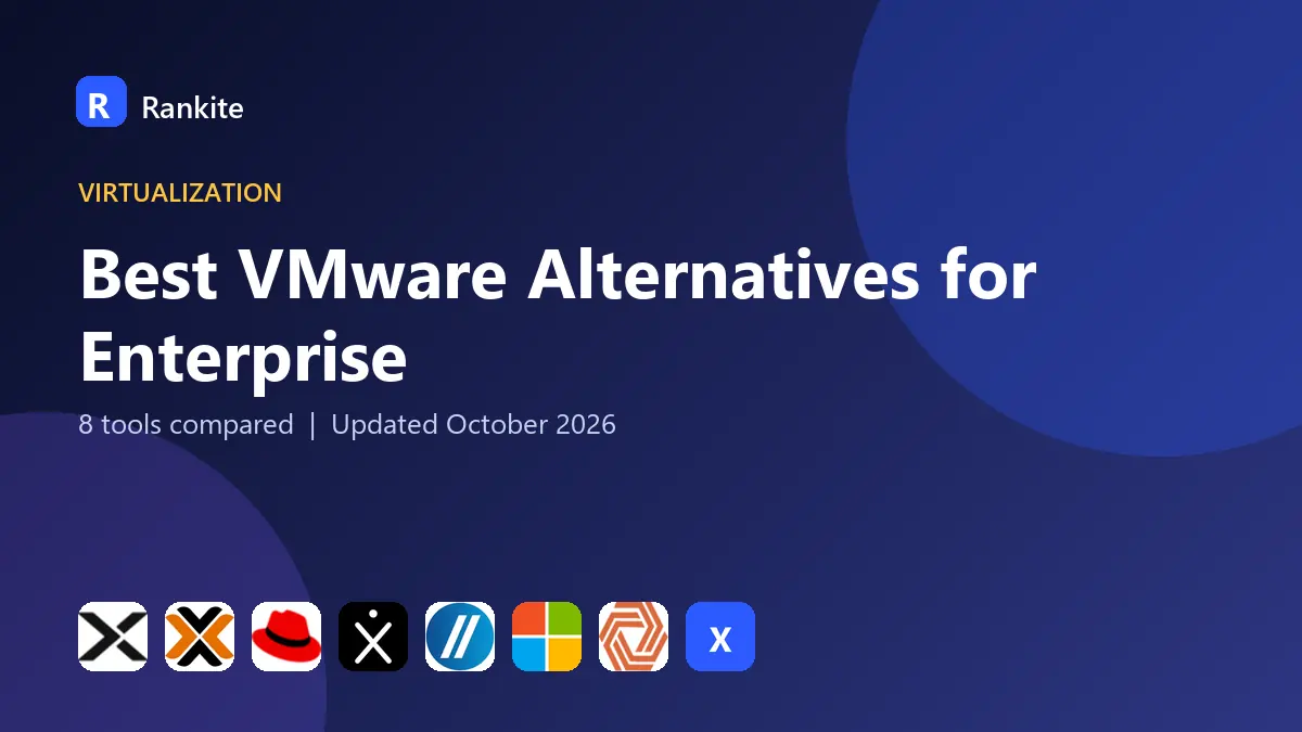 Best VMware Alternatives for Enterprise in 2026: 8 Tools Compared
