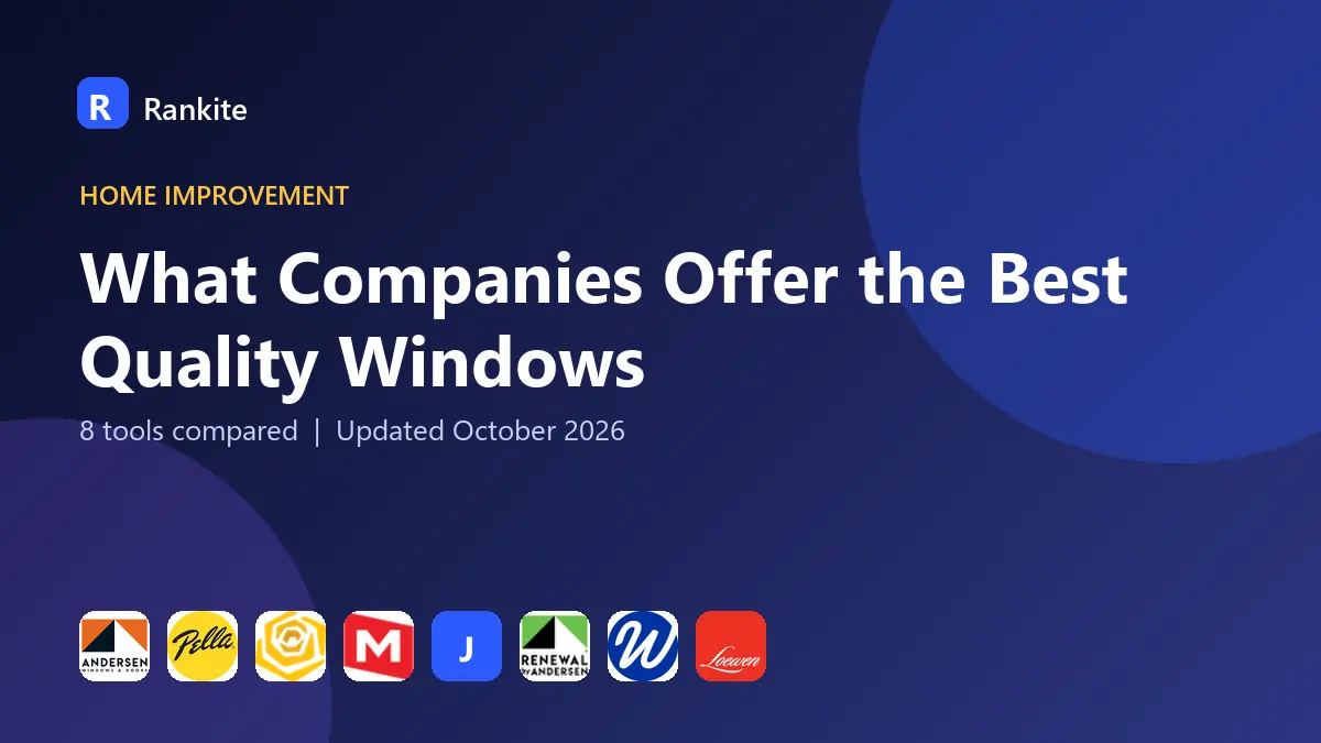 What Companies Offer the Best Quality Windows in 2026: 8 Tools Compared