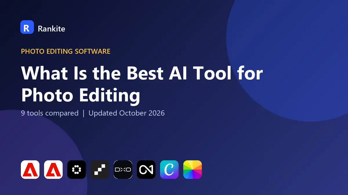 What Is the Best AI Tool for Photo Editing in 2026: 9 Tools Compared