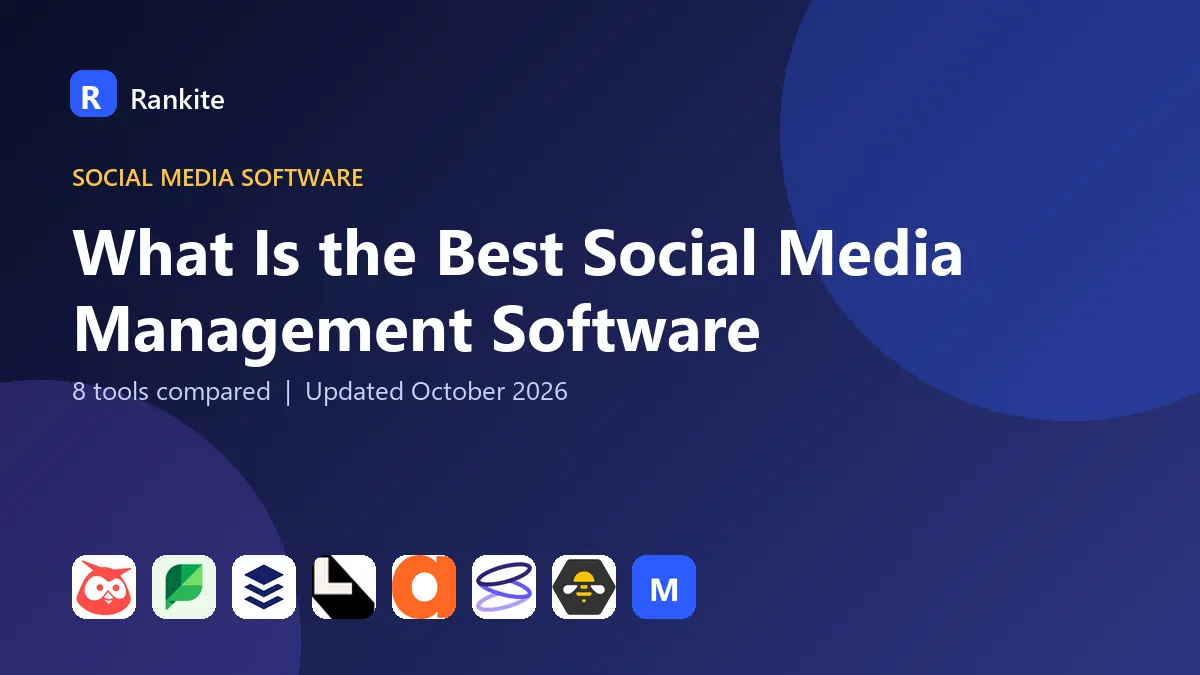 What Is the Best Social Media Management Software in 2026: 8 Tools Compared