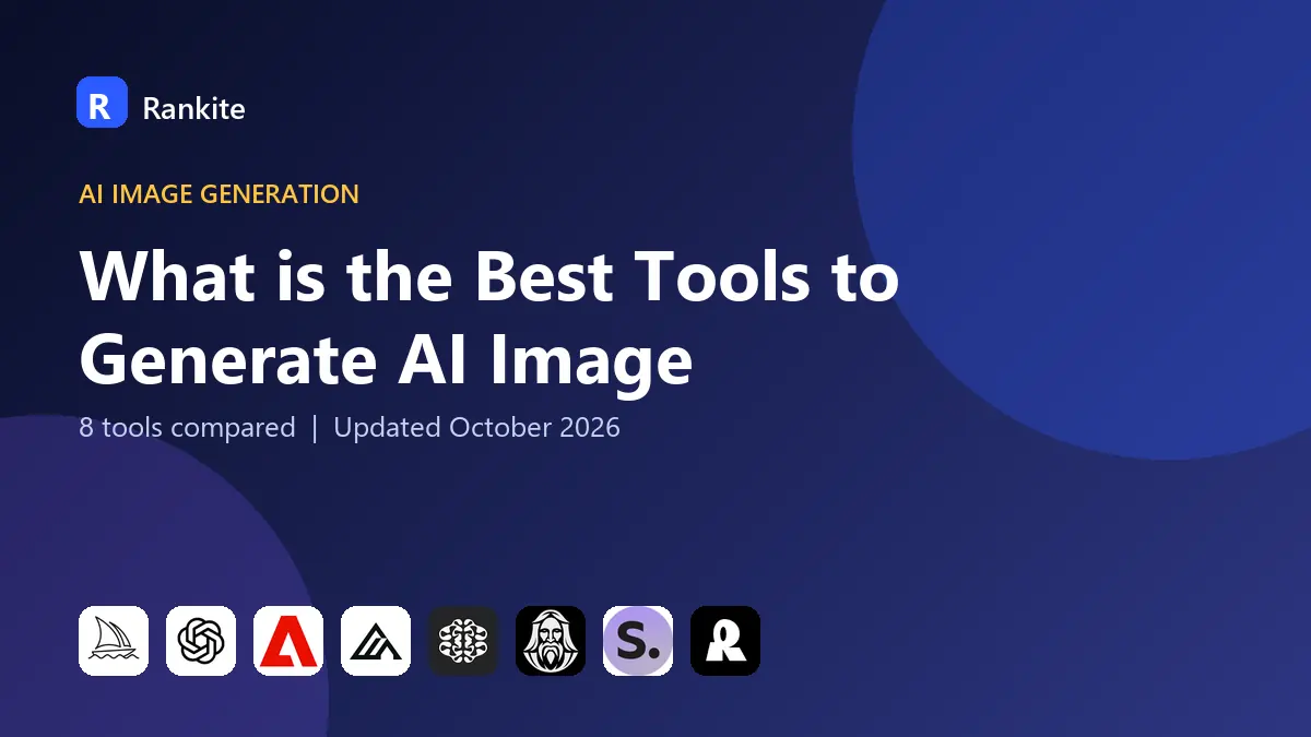 What is the Best Tools to Generate AI Image in 2026: 8 Tools Compared