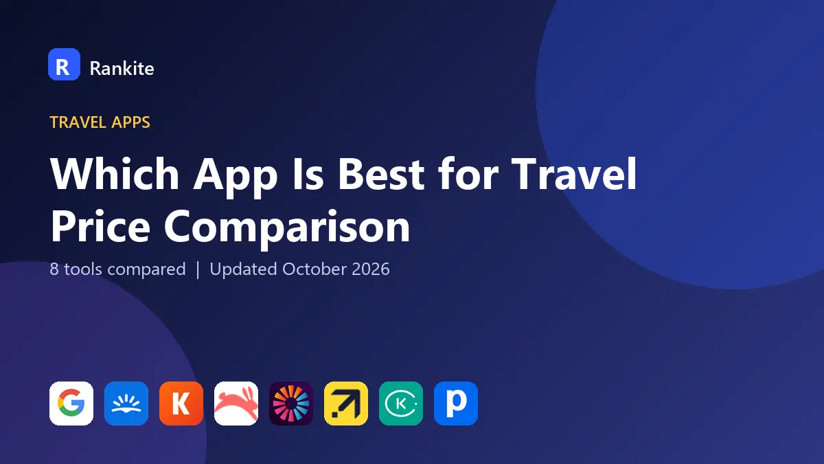 Which App Is Best for Travel Price Comparison in 2026: 8 Tools Compared