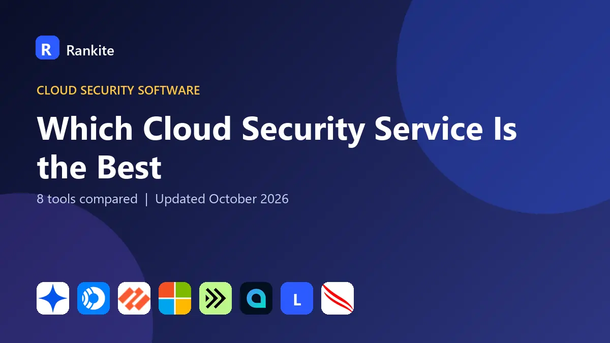 Which Cloud Security Service Is the Best in 2026: 8 Tools Compared