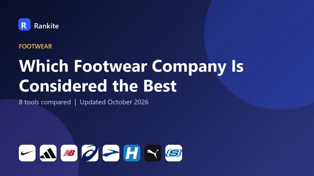 Which Footwear Company Is Considered the Best in 2026: 8 Tools Compared
